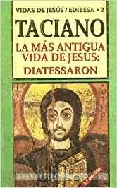 LA MAS ANTIGUA VIDA DE JESUS.DIATESSARON | 9788484071181 | TACIANO | Llibreria Geli - Llibreria Online de Girona - Comprar llibres en català i castellà