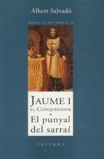 JAUME I EL CONQUERIDOR.EL PUNYAL DEL SARRAI | 9788483009802 | SALVADO,ALBERT | Libreria Geli - Librería Online de Girona - Comprar libros en catalán y castellano