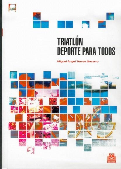 TRIATLON DEPORTE PARA TODOS | 9788480194990 | TORRES,MIGUEL ANGEL | Llibreria Geli - Llibreria Online de Girona - Comprar llibres en català i castellà