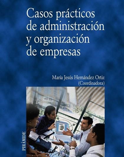 CASOS PRACTICOS DE ADMINISTRACION Y ORGANIZACION.. | 9788436815085 | HERNANDEZ,MªJESUS | Llibreria Geli - Llibreria Online de Girona - Comprar llibres en català i castellà