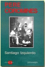 PERE COROMINES | 9788486574888 | IZQUIERDO,SANTIAGO | Llibreria Geli - Llibreria Online de Girona - Comprar llibres en català i castellà