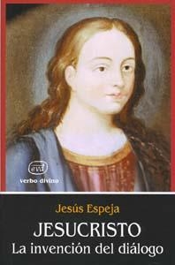 JESUCRISTO,LA INVENCION DEL DIALOGO | 9788481694192 | ESPEJA,JESUS | Llibreria Geli - Llibreria Online de Girona - Comprar llibres en català i castellà