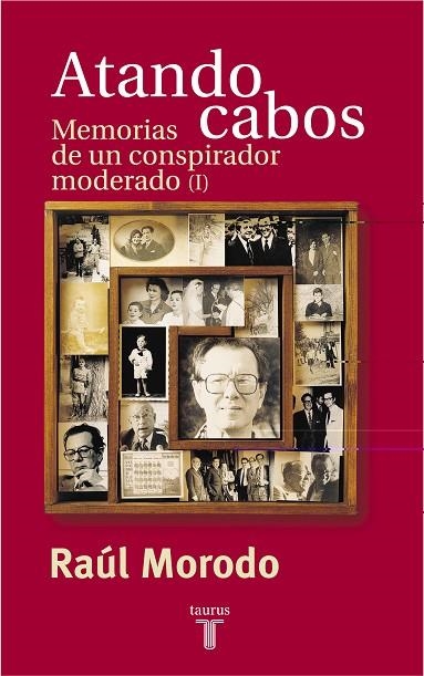 ATANDO CABOS.MEMORIAS DE UN CONSPIRADOR MODERADO-1 | 9788430604258 | MORODO,RAUL | Llibreria Geli - Llibreria Online de Girona - Comprar llibres en català i castellà