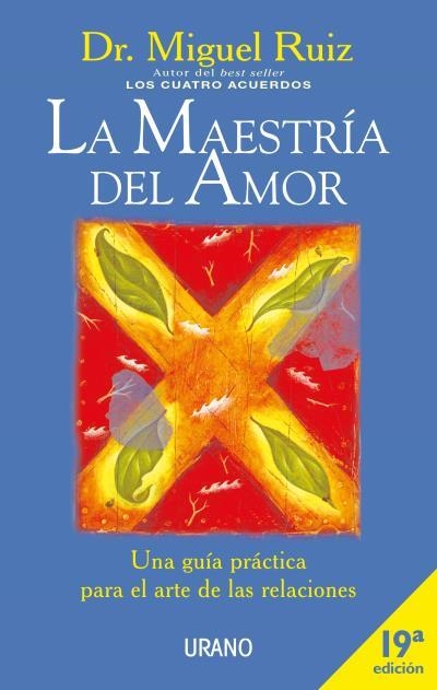 LA MAESTRIA DEL AMOR.UNA GUIA PRACTICA PARA EL ARTE DE LAS RELACIONES | 9788479534530 | RUIZ,MIGUEL | Libreria Geli - Librería Online de Girona - Comprar libros en catalán y castellano