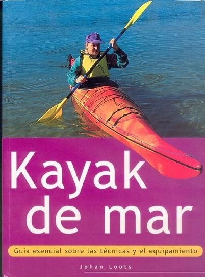 KAYAK DE MAR.GUIA ESENCIAL SOBRE LAS TECNICAS... | 9788480195126 | LOOTS,JOHAN | Llibreria Geli - Llibreria Online de Girona - Comprar llibres en català i castellà