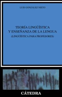 TEORIA LINGUISTICA Y ENSEÑANZA DE LA LENGUA | 9788437618913 | NIETO GONZALEZ,LUIS | Llibreria Geli - Llibreria Online de Girona - Comprar llibres en català i castellà