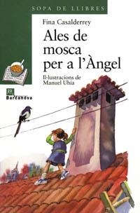 ALES DE MOSCA PER A L' ANGEL | 9788448909604 | CASALDERREY,FINA | Llibreria Geli - Llibreria Online de Girona - Comprar llibres en català i castellà