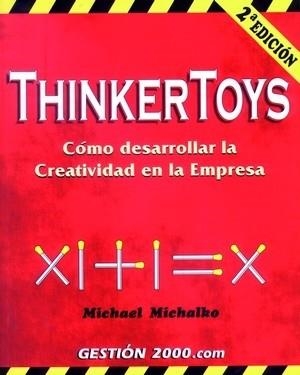 THINKERTOYS.COMO DESARROLLAR LA CREATIVIDAD EN... | 9788480885997 | MICHALKO,MICHAEL | Llibreria Geli - Llibreria Online de Girona - Comprar llibres en català i castellà