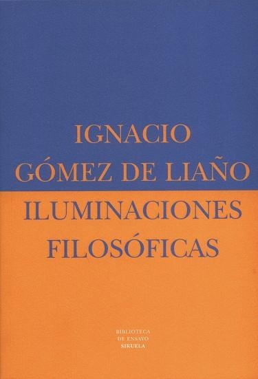 ILUMINACIONES FILOSOFICAS | 9788478445684 | GOMEZ DE LIAÑO,IGNACIO | Libreria Geli - Librería Online de Girona - Comprar libros en catalán y castellano