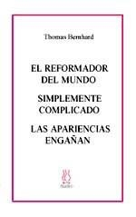 EL REFORMADOR DEL MUNDO.SIMPLEMENTE COMPLICADO... | 9788495786043 | BERNHARD,THOMAS | Llibreria Geli - Llibreria Online de Girona - Comprar llibres en català i castellà