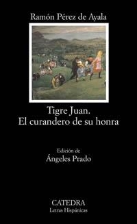 TIGRE JUAN.EL CURANDERO DE SU HONRA | 9788437619286 | PEREZ DE AYALA,RAMON | Llibreria Geli - Llibreria Online de Girona - Comprar llibres en català i castellà