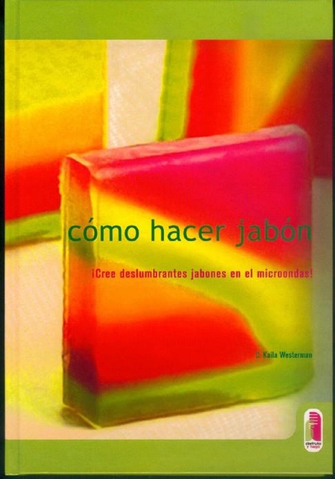 COMO HACER JABON.CREE DESLUMBRANTE JABONES EN EL.. | 9788480195621 | KAILA WESTERMAN,C. | Llibreria Geli - Llibreria Online de Girona - Comprar llibres en català i castellà