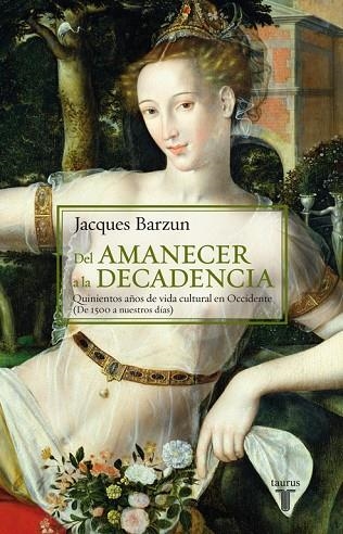 DEL AMANECER A LA DECADENCIA.500 AÑOS DE VIDA CULTURAL... | 9788430604470 | BARZUN,JACQUES | Libreria Geli - Librería Online de Girona - Comprar libros en catalán y castellano