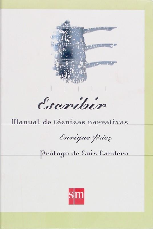 ESCRIBIR.MANUAL DE TECNICAS NARRATIVAS | 9788434868854 | PAEZ,ENRIQUE | Llibreria Geli - Llibreria Online de Girona - Comprar llibres en català i castellà