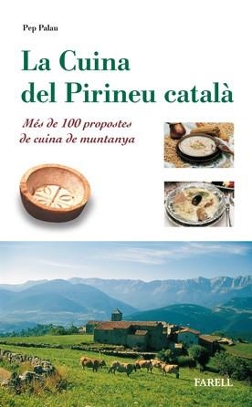 LA CUINA DEL PIRINEU CATALA.MES DE 100 PROPOSTES DE VUINA DE MUNTANYA | 9788495695079 | PALAU,PEP | Llibreria Geli - Llibreria Online de Girona - Comprar llibres en català i castellà