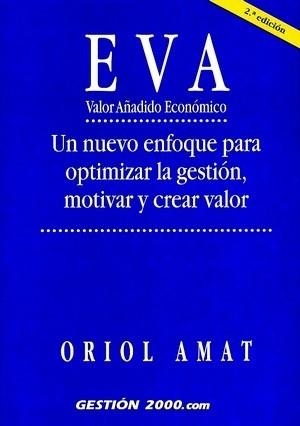 EVA,VALOR AÑADIDO ECONOMICO,UN NUEVO ENFOQUE PARA | 9788480887090 | AMAT,ORIOL | Llibreria Geli - Llibreria Online de Girona - Comprar llibres en català i castellà