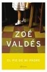 EL PIE DE MI PADRE | 9788408042136 | VALDES,ZOE | Llibreria Geli - Llibreria Online de Girona - Comprar llibres en català i castellà