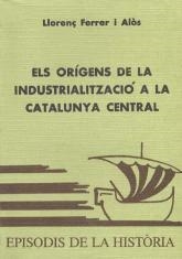 ELS ORIGENS DE LA INDUSTRIALITZACIO A LA CATALUNYA | 9788423202485 | FERRER I ALOS,LLORENÇ | Llibreria Geli - Llibreria Online de Girona - Comprar llibres en català i castellà