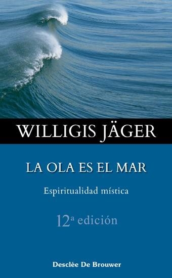 LA OLA ES EL MAR,ESPIRITUALIDAD MISTICA | 9788433016713 | JAGER,WILLIGIS | Llibreria Geli - Llibreria Online de Girona - Comprar llibres en català i castellà