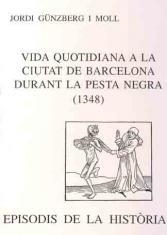 VIDA QUOTIDIANA A LA CIUTAT DE BARCELONA DURANT LA PESTA NEGRA (1348) | 9788423206407 | GUNZBERG I MOLL,JORDI | Llibreria Geli - Llibreria Online de Girona - Comprar llibres en català i castellà