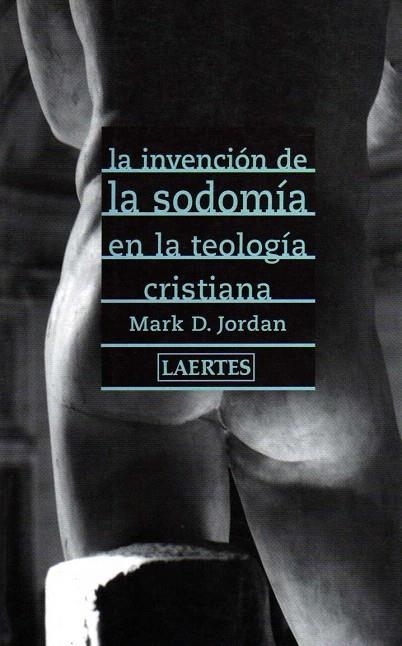 LA INVENCION DE LA SODOMIA EN LA TEOLOGIA CRISTIAN | 9788475844619 | JORDAN,MARK D | Llibreria Geli - Llibreria Online de Girona - Comprar llibres en català i castellà