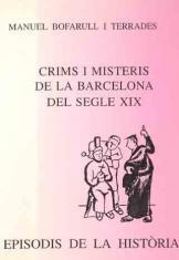 CRIMS I MISTERIS DE LA BARCELONA DEL SEGLE XIX | 9788423206438 | BOFARULL I TERRADES,MANUEL | Llibreria Geli - Llibreria Online de Girona - Comprar llibres en català i castellà