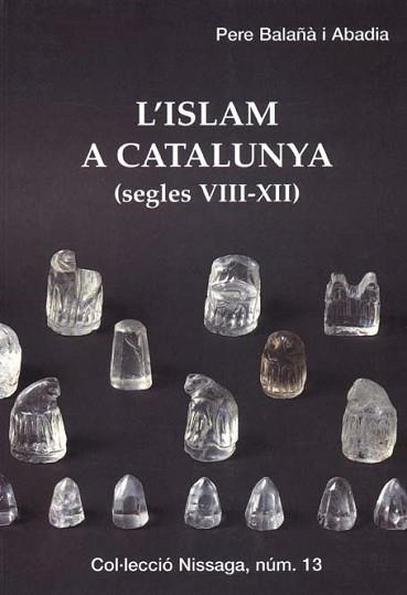 L'ISLAM A CATALUNYA  (SEGLES VIII-XII) | 9788423206445 | BALAÑA I ABADIA,PERE | Llibreria Geli - Llibreria Online de Girona - Comprar llibres en català i castellà