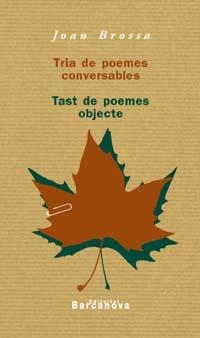 TRIA DE POEMES CONVERSABLES.TAST DE POEMES OBJECTE | 9788448911768 | BROSSA,JOAN | Llibreria Geli - Llibreria Online de Girona - Comprar llibres en català i castellà