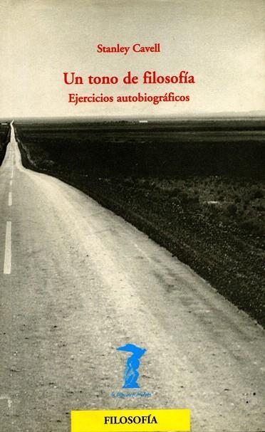 UN TONO DE FILOSOFIA.EJERCICIOS AUTOBIOGRAFICOS | 9788477746195 | CAVELL,STANLEY | Llibreria Geli - Llibreria Online de Girona - Comprar llibres en català i castellà