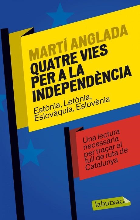 QUATRE VIES PER A LA INDEPENDÈNCIA | 9788499307886 | ANGLADA BIRULES,MARTI | Llibreria Geli - Llibreria Online de Girona - Comprar llibres en català i castellà