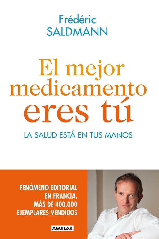 EL MEJOR MEDICAMENTO ERES TÚ.LA SALUD ESTÁ EN TUS MANOS | 9788403014022 | SALDMANN,FRÉDÉRIC | Llibreria Geli - Llibreria Online de Girona - Comprar llibres en català i castellà