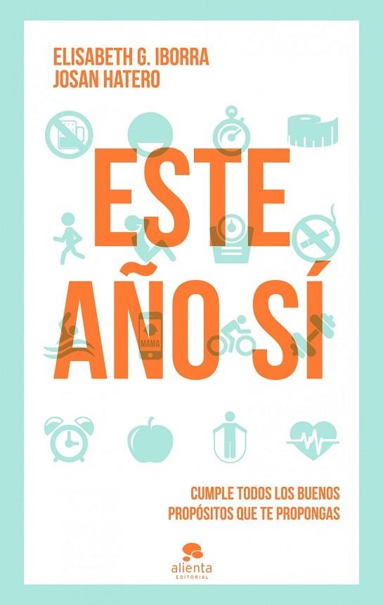 ESTE AÑO SÍ! CUMPLE TUS BUENOS PROPÓSITOS DE UNA VEZ POR TODAS | 9788415320913 | IBORRA,ELISABETH G./HATERO,JOSAN | Llibreria Geli - Llibreria Online de Girona - Comprar llibres en català i castellà