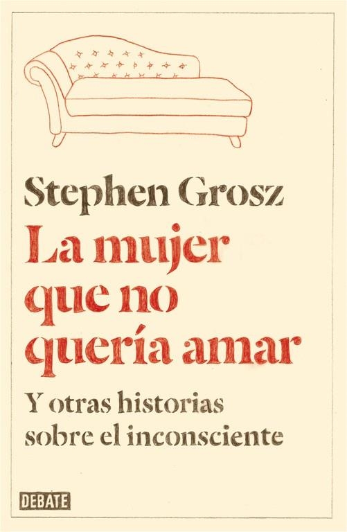 LA MUJER QUE NO QUERÍA AMAR Y OTRAS HISTORIAS SOBRE EL INCONSCIENTE | 9788499923611 | GROSZ,STEPHEN | Llibreria Geli - Llibreria Online de Girona - Comprar llibres en català i castellà