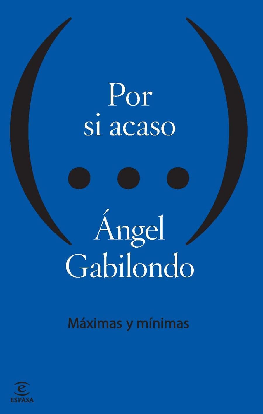 POR SI ACASO.MÁXIMAS Y MÍNIMAS  | 9788467040234 | GABILONDO,ÁNGEL | Llibreria Geli - Llibreria Online de Girona - Comprar llibres en català i castellà