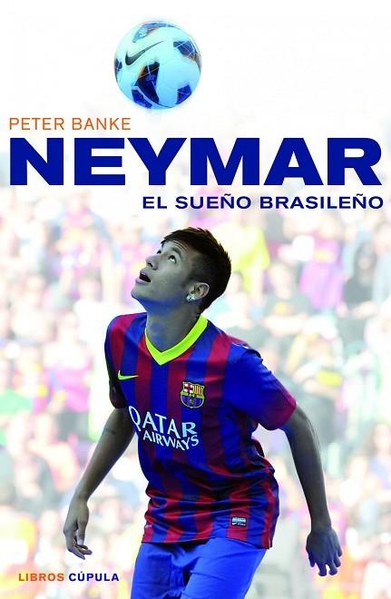 NEYMAR.EL SUEÑO BRASILEÑO | 9788448018672 | BANKE,PETER | Llibreria Geli - Llibreria Online de Girona - Comprar llibres en català i castellà