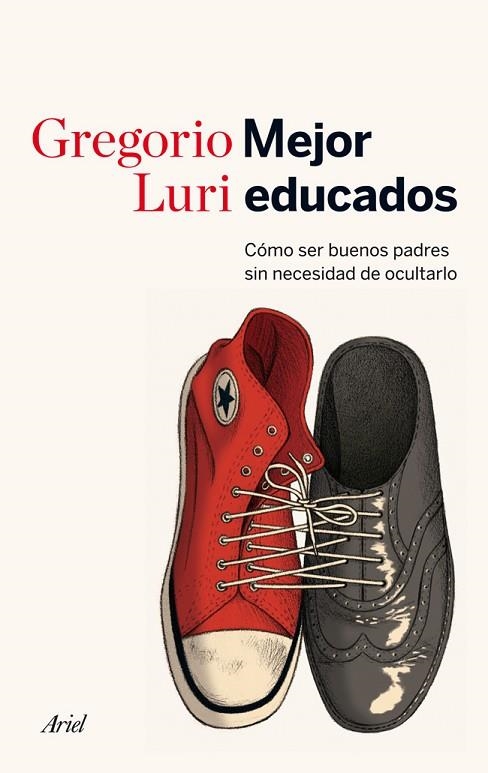 MEJOR EDUCADOS.EL ARTE DE EDUCAR CON SENTIDO COMÚN | 9788434414822 | LURI,GREGORIO | Llibreria Geli - Llibreria Online de Girona - Comprar llibres en català i castellà