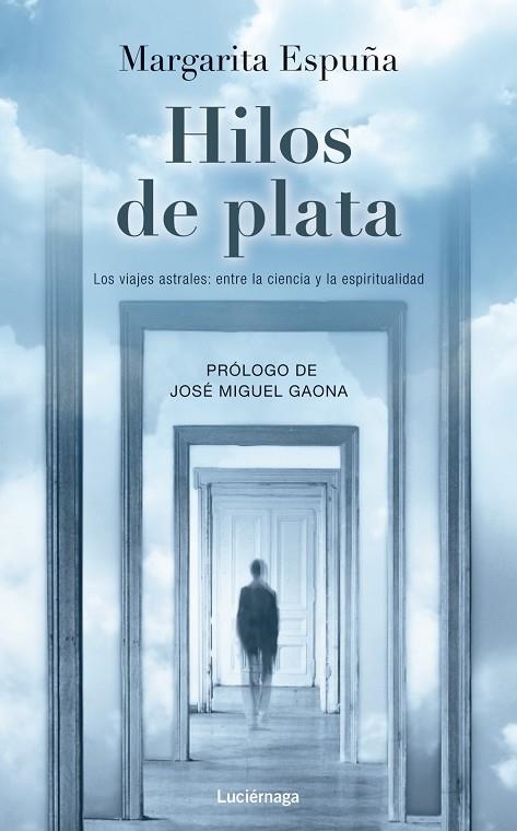 HILOS DE PLATA.LOS VIAJES ASTRALES:ENTRE LA CIENCIA Y LA ESPIRITUALIDAD | 9788415864196 | ESPUÑA,MARGARITA/GAONA,JOSÉ MIGUEL (PRÒLEG) | Llibreria Geli - Llibreria Online de Girona - Comprar llibres en català i castellà