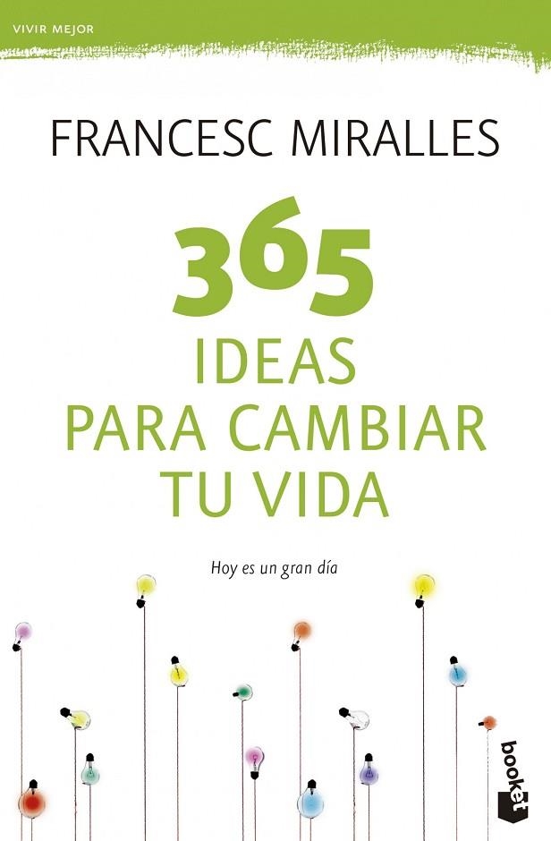 365 IDEAS PARA CAMBIAR TU VIDA.HOY ES UN GRAN DÍA | 9788408123798 | MIRALLES,FRANCESC | Llibreria Geli - Llibreria Online de Girona - Comprar llibres en català i castellà