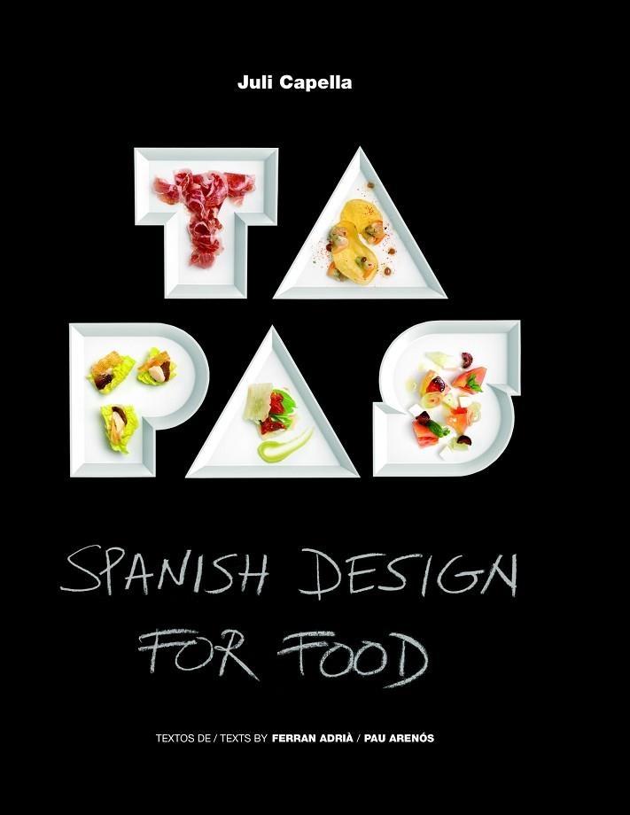 TAPAS.SPANISH DESIGN FOR FOOD (TD) | 9788415888178 | CAPELLA,JULI/ADRIÀ,FERRAN/ARENÓS,PAU | Libreria Geli - Librería Online de Girona - Comprar libros en catalán y castellano