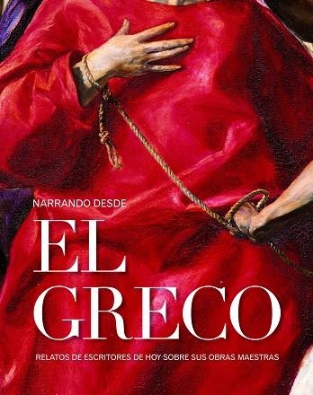 NARRANDO DESDE EL GRECO.RELATOS DE ESCRITORES DE HOY SOBRE SUS OBRAS MAESTRAS | 9788415888468 | A.A.V.V. | Llibreria Geli - Llibreria Online de Girona - Comprar llibres en català i castellà