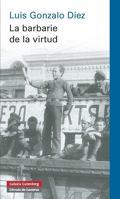 LA BARBARIE DE LA VIRTUD | 9788415863724 | GONZALO DÍEZ,LUIS | Llibreria Geli - Llibreria Online de Girona - Comprar llibres en català i castellà