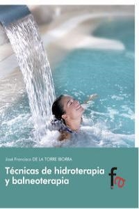 TÉCNICAS DE HIDROTERAPIA Y BALNEOTERAPIA | 9788490512975 | DE LA TORRE IBORRA,JOSÉ FRANCISCO | Llibreria Geli - Llibreria Online de Girona - Comprar llibres en català i castellà