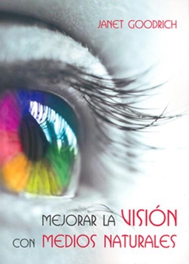 MEJORAR LA VISION CON MEDIOS NATURALES | 9788492773077 | GOODRICH,JANET | Llibreria Geli - Llibreria Online de Girona - Comprar llibres en català i castellà