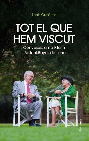 TOT EL QUE HEM VISCUT.CONVERSES AMB PILARÍN I ANTONI BAYÉS DE LUNA | 9788466417495 | GUTIÉRREZ,THAÏS | Llibreria Geli - Llibreria Online de Girona - Comprar llibres en català i castellà