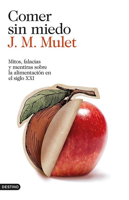 COMER SIN MIEDO.MITOS,FALACIAS Y MENTIRAS SOBRE LA ALIMENTACIÓN EN EL SIGLO XXI | 9788423347568 | MULET,J.M. | Llibreria Geli - Llibreria Online de Girona - Comprar llibres en català i castellà