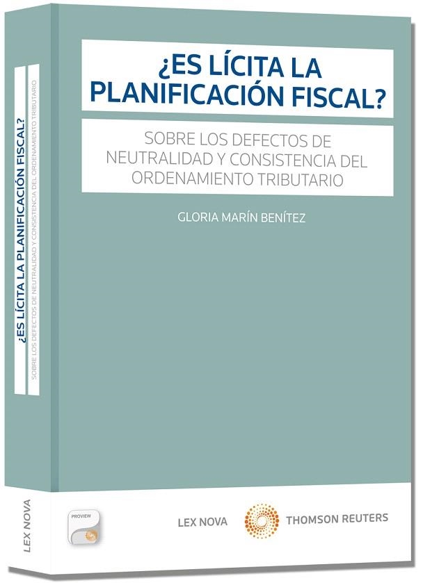 ES LÍCITA LA PLANIFICACIÓN FISCAL? SOBRE LOS DEFECTOS DE NEUTRALIDAD Y CONSISTENCIA DEL ORDENAMIENTO TRIBUTARIO | 9788498986822 | MARÍN BENÍTEZ,GLORIA | Libreria Geli - Librería Online de Girona - Comprar libros en catalán y castellano