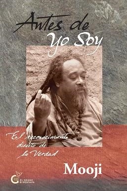 ANTES DE YO SOY.EL RECONOCIMIENTO DIRECTO DE LA VERDAD | 9788494134975 | MOOJI | Llibreria Geli - Llibreria Online de Girona - Comprar llibres en català i castellà