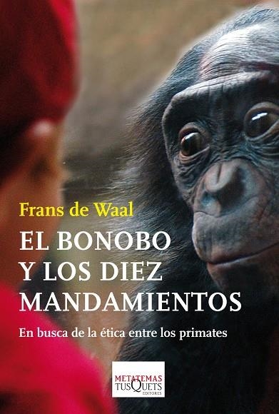 EL BONOBO Y LOS DIEZ MANDAMIENTOS.EN BUSCA DE LA ÉTICA ENTRE LOS PRIMATES | 9788483838044 | DE WAAL,FRANS | Llibreria Geli - Llibreria Online de Girona - Comprar llibres en català i castellà