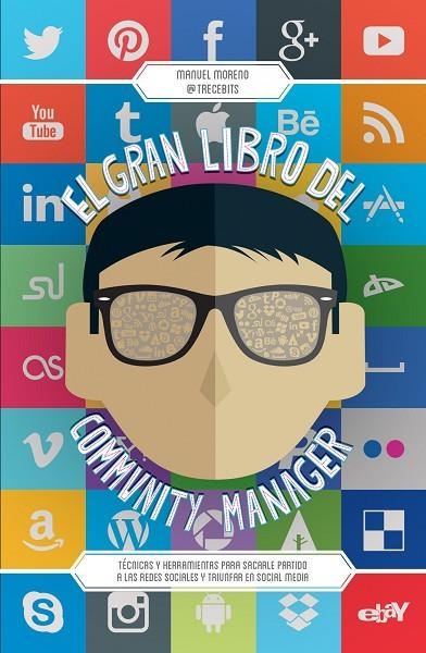 EL GRAN LIBRO DEL COMMUNITY MANAGER | 9788498753417 | MORENO,MANUEL/TRECEBITIS | Llibreria Geli - Llibreria Online de Girona - Comprar llibres en català i castellà