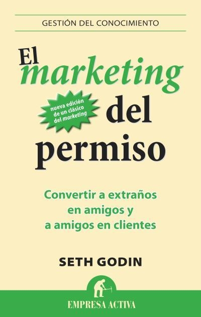 EL MARKETING DEL PERMISO.CONVERTIR A EXTRAÑOS EN AMIGOS Y A AMIGOS EN CLIENTES | 9788496627826 | GODIN,SETH | Llibreria Geli - Llibreria Online de Girona - Comprar llibres en català i castellà